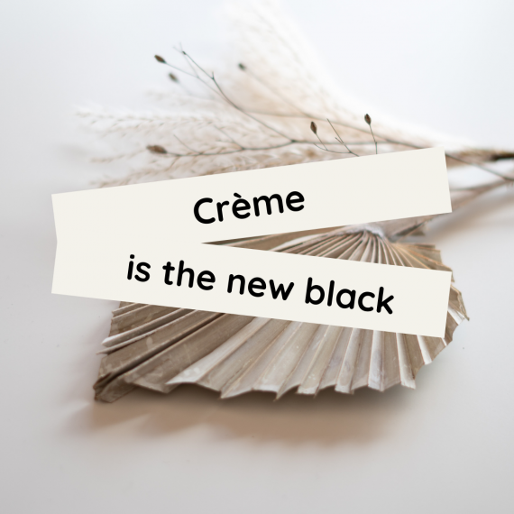 Crème is new black